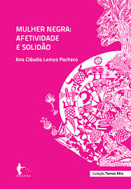 Mulher negra Afetividade e solidão