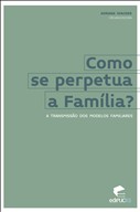 Como se perpetua a família a transmissão dos modelos familiares