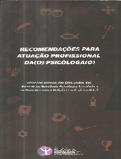 Recomendações para atuação profissional da(o) psicóloga(o): relatório síntese das discussões dos seminários estaduais psicologia, laicidade e as relações com a religião e a espiritualidade