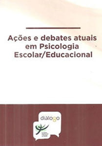 Ações e debates atuais em psicologia escolar/educacional
