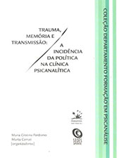Trauma, memória e transmissão: a incidência da política na clínica psicanalítica