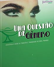 Uma questão de gênero: assistência a saúde de travestis e transexuais no nível primário