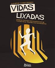 Vidas lixadas: crime e castigo nas narrativas de travestis e transexuais brasileiras