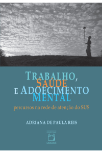 Trabalho, Saúde e Adoecimento Mental: percursos na rede de atenção do SUS