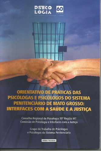 Orientativo de práticas das psicólogas e psicólogos do Sistema Penitenciário de Mato Grosso: interfaces com a saúde e a justiça