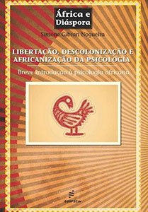 LIBERTAÇÃO, DESCOLONIZAÇÃO E AFRICANIZAÇÃO DA PSICOLOGIA: BREVE INTRODUÇÃO À PSICOLOGIA AFRICANA