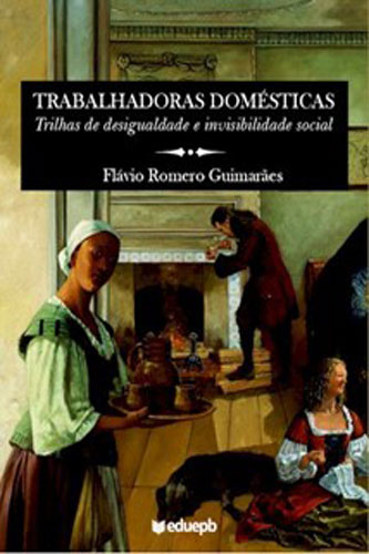 Trabalhadoras domésticas: trilhas de desigualdade e invisibilidade social